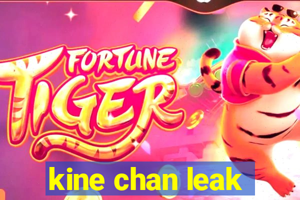 kine chan leak